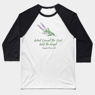 what cannot de said will be wept Sappho,Fragments Baseball T-Shirt